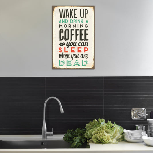Blechschild Wake Up And Drink A Morning Coffee - You Can Sleep When You Are Dead Wohnbeispiel