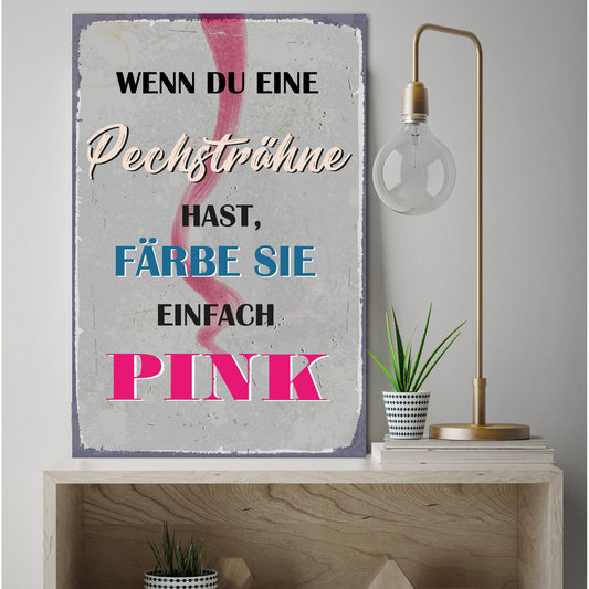 Blechschild - Wenn du eine Pechsträhne hast.. Wohnbeispiel