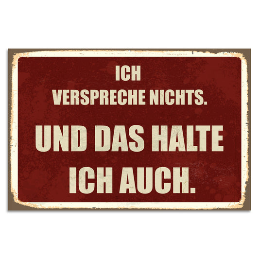 Blechschild - Ich verspreche nicht. Und das halte ich auch.