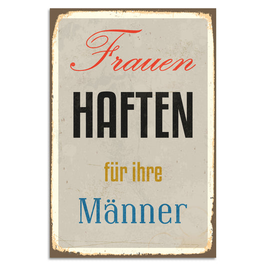 Blechschild - Frauen haften für ihre Männer