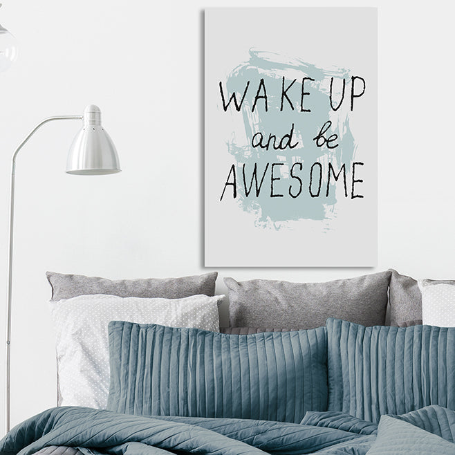 Leinwandbild - Wake Up And Be Awesome Wohnbeispiel