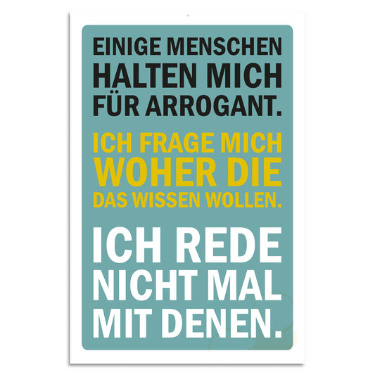 Blechschild - Einige Menschen halten mich für arrogant..