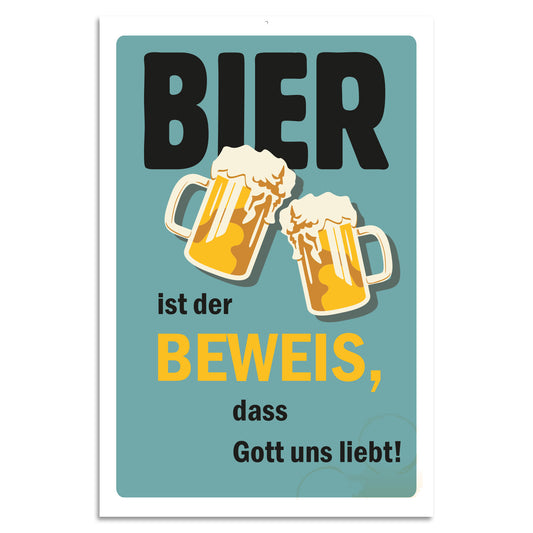 Blechschild - Bier ist der Beweis, dass Gott uns liebt!