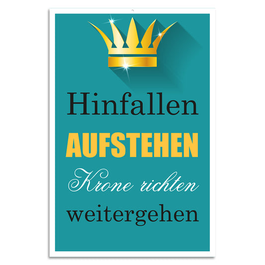 Blechschild - Hinfallen, Aufstehen, Krone richten, weitergehen