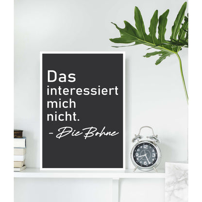 Blechschild Das interessiert mich nicht. - Die Bohne Wohnbeispiel