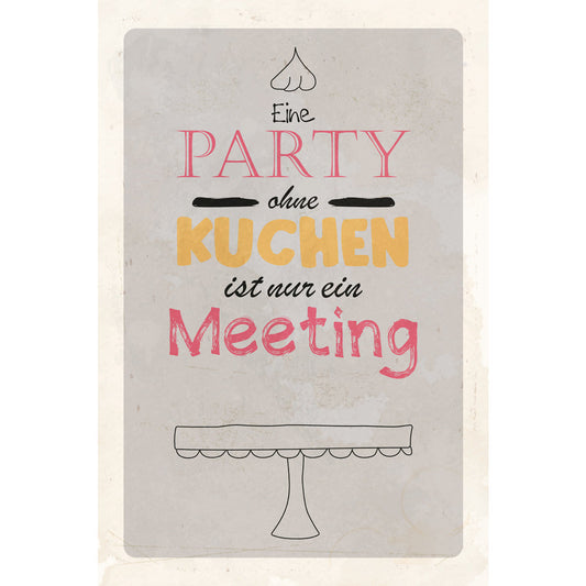 Blechschild - Eine Party ohne Kuchen..