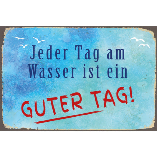 Blechschild - Jeder Tag Am Wasser